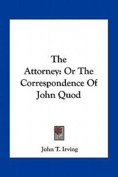 portada the attorney: or the correspondence of john quod (in English)