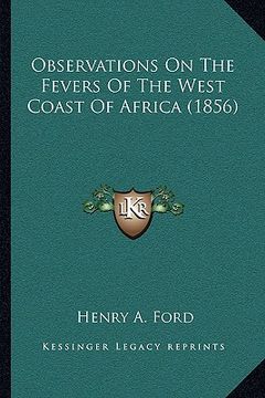 portada observations on the fevers of the west coast of africa (1856) (en Inglés)