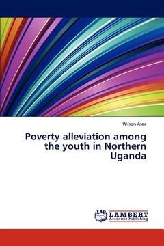portada poverty alleviation among the youth in northern uganda (en Inglés)