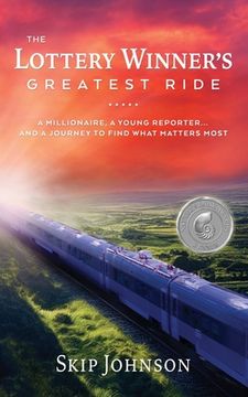 portada The Lottery Winner's Greatest Ride: A Millionaire, A Young Reporter . . . And A Journey To Find What Matters Most (en Inglés)