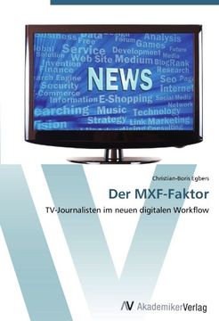 portada Der MXF-Faktor: TV-Journalisten im neuen digitalen Workflow