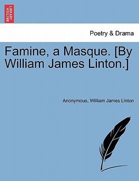 portada famine, a masque. [by william james linton.] (en Inglés)