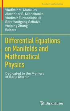 portada Differential Equations on Manifolds and Mathematical Physics: Dedicated to the Memory of Boris Sternin (en Inglés)