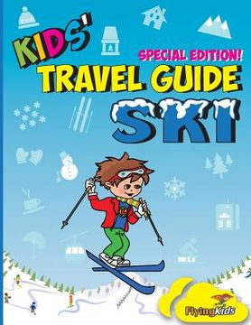 portada Kids' Travel Guide - Ski: Everything kids need to know before and during their ski trip