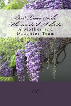 portada Our Lives with Rheumatoid Arthritis: A Mother and Daughter Team (in English)