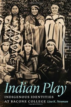 portada Indian Play: Indigenous Identities at Bacone College (en Inglés)