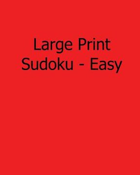 portada Large Print Sudoku - Easy: Easy to Read, Large Grid Sudoku Puzzles (en Inglés)