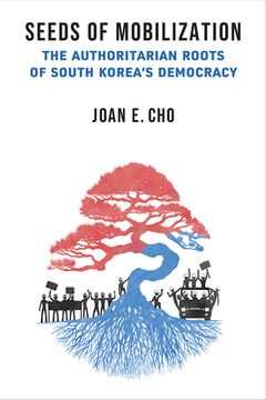 portada Seeds of Mobilization: The Authoritarian Roots of South Korea's Democracy (en Inglés)