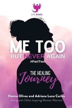portada Me Too But Never Again #PartTwo: The Healing Journey (en Inglés)