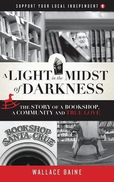 portada A Light in the Midst of Darkness: The Story of a Bookshop, a Community and True Love (Support Your Local Independent) (en Inglés)