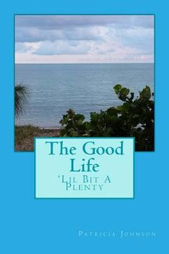 portada The Good Life: 'Lil Bit A Plenty, Island Living (in English)