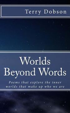 portada Worlds beyond words: Poems that explore the inner worlds that make us who we are (en Inglés)