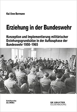 portada Erziehung in Der Bundeswehr: Konzeption Und Implementierung Militärischer Erziehungsgrundsätze in Der Aufbauphase Der Bundeswehr 1950-1965 (en Alemán)