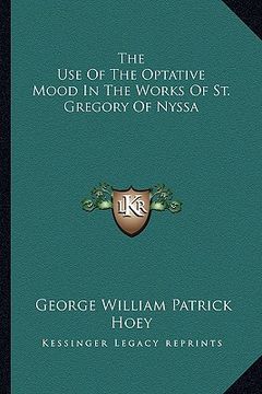 portada the use of the optative mood in the works of st. gregory of nyssa (en Inglés)