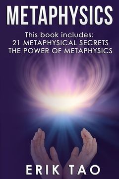 portada Metaphysics: 2 Manuscripts - 21 METAPHYSICAL SECRETS: Life Changing Truths For Unconventional Thinkers (Including 9 Do-It-Yourself 