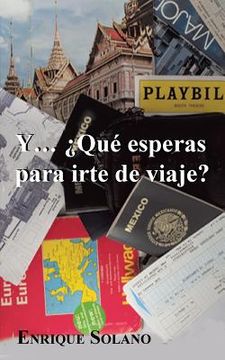 portada Y. Que Esperas Para Irte de Viaje? (in Spanish)