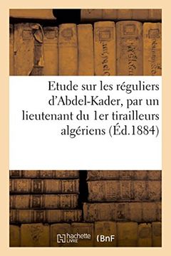 portada Etude sur les réguliers d'Abdel-Kader, par un lieutenant du 1er tirailleurs algériens (Sciences Sociales) (French Edition)
