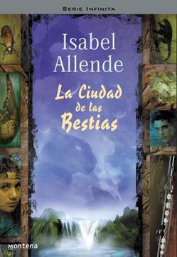 portada La Ciudad de las Bestias (Memorias del Águila y del Jaguar 1) (SERIE INFINITA) (in Spanish)