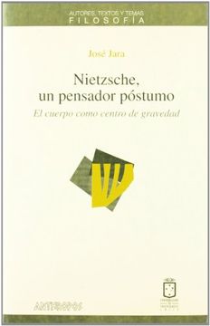 portada Nietzsche, un Pensador Postumo: El Cuerpo Como Centro de Gravedad
