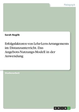 portada Erfolgsfaktoren von Lehr-Lern-Arrangements im Distanzunterricht. Das Angebots-Nutzungs-Modell in der Anwendung (in German)