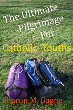 portada The Ultimate Pilgrimage for Catholic Youth (en Inglés)