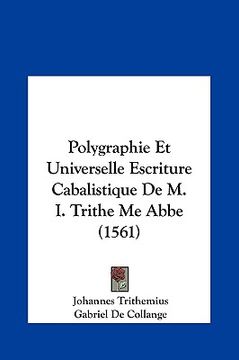 portada Polygraphie Et Universelle Escriture Cabalistique De M. I. Trithe Me Abbe (1561) (en Francés)