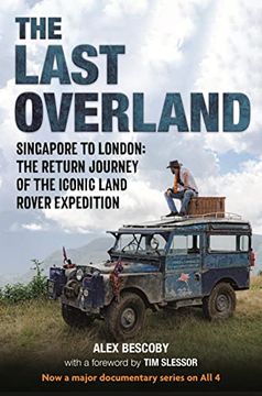 portada The Last Overland: Singapore to London: The Return Journey of the Iconic Land Rover Expedition (with a Foreword by Tim Slessor) (en Inglés)
