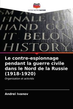 portada Le contre-espionnage pendant la guerre civile dans le Nord de la Russie (1918-1920) (en Francés)