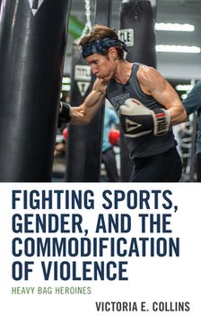 portada Fighting Sports, Gender, and the Commodification of Violence: Heavy Bag Heroines (in English)