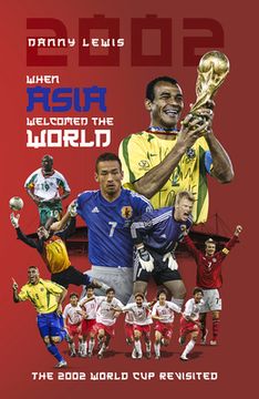 portada When Asia Welcomed the World: The 2002 World Cup Revisited (en Inglés)