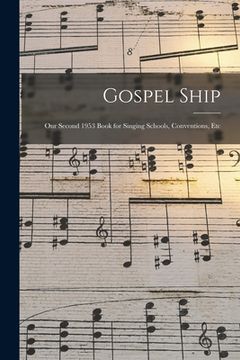portada Gospel Ship: Our Second 1953 Book for Singing Schools, Conventions, Etc (en Inglés)