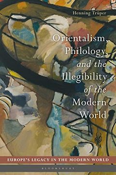 portada Orientalism, Philology, and the Illegibility of the Modern World (Europe’S Legacy in the Modern World) (en Inglés)