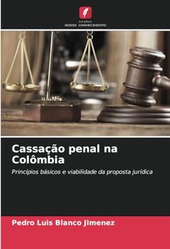 portada Cassação Penal na Colômbia: Princípios Básicos e Viabilidade da Proposta Jurídica