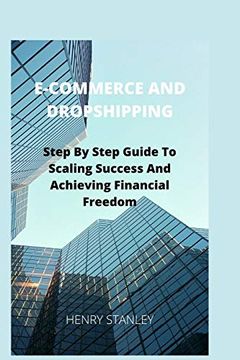 portada Ecommerce and Dropshipping: Step by Step Guide to Scaling Success and Achieving Financial Freedom (Business) (in English)