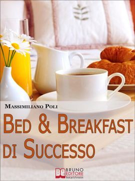 portada Bed & Breakfast di Successo. Come Avviare e Gestire un b&b con Eccellenti Risultati. (Ebook Italiano - Anteprima Gratis) (Ebook) (in Italian)