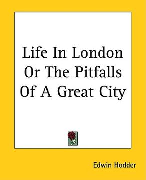 portada life in london or the pitfalls of a great city (en Inglés)