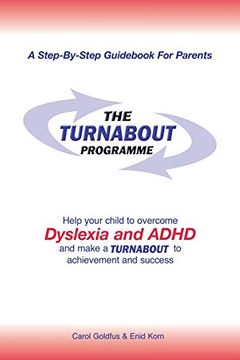 portada The Turnabout Programme: Help Your Child to Overcome Dyslexia and Adhd and Make a Turnabout to Achievement and Success (en Inglés)