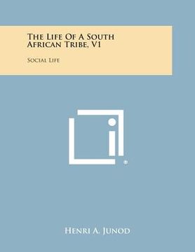 portada The Life of a South African Tribe, V1: Social Life (en Inglés)