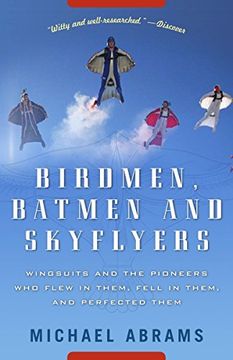portada Birdmen, Batmen, and Skyflyers: Wingsuits and the Pioneers who Flew in Them, Fell in Them, and Perfected Them (in English)