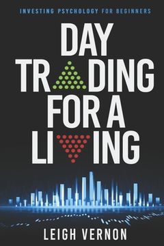 portada Day Trading For a Living: Investing Psychology for Beginners (en Inglés)