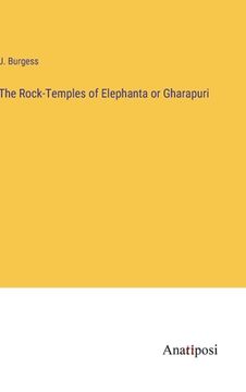 portada The Rock-Temples of Elephanta or Gharapuri (en Inglés)