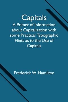 portada Capitals; A Primer of Information about Capitalization with some Practical Typographic Hints as to the Use of Capitals (en Inglés)