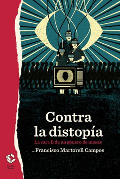 portada Contra la distopía: La cara B de un género de masas (in Spanish)