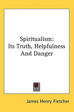 portada spiritualism: its truth, helpfulness and danger (en Inglés)