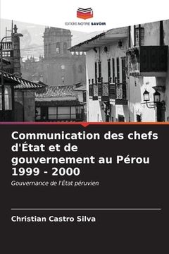 portada Communication des chefs d'État et de gouvernement au Pérou 1999 - 2000 (en Francés)
