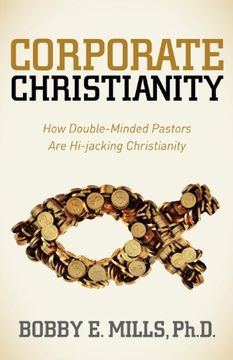portada Corporate Christianity: How Double Minded Pastors are Hi-Jacking Christianity (in English)