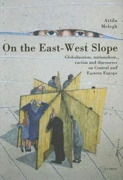 portada on the east-west slope: globalization, nationalism, racism and discourses on central and eastern europe (en Inglés)