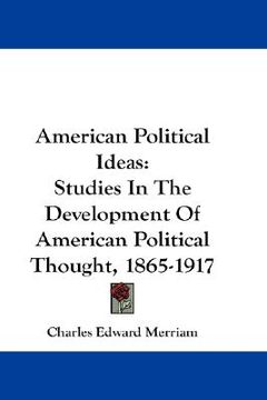 portada american political ideas: studies in the development of american political thought, 1865-1917 (en Inglés)