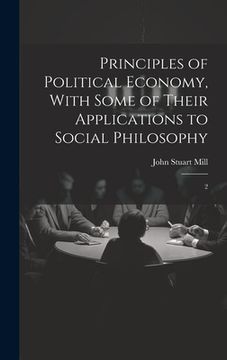 portada Principles of Political Economy, With Some of Their Applications to Social Philosophy: 2 (en Inglés)