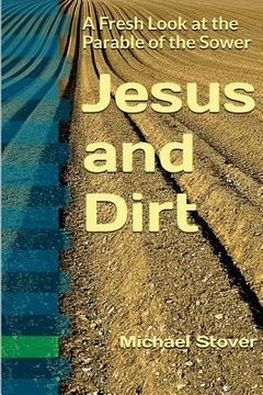 portada Jesus and Dirt: A Fresh Look at the Parable of the Sower (en Inglés)